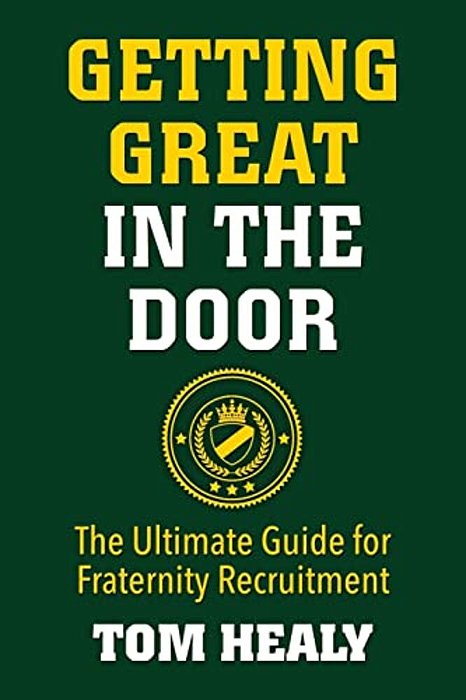 Getting Great In The Door: The Ultimate Guide For Fraternity Recruitment-..
