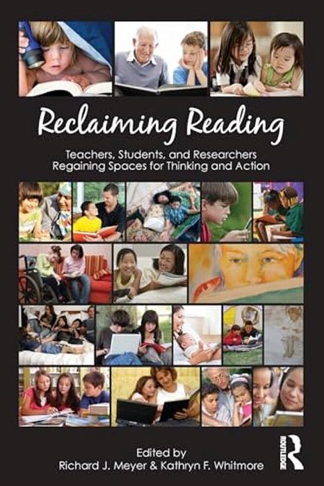 Reclaiming Reading: Teachers, Students, And Researchers Regaining Spaces For Thinking And Action-..
