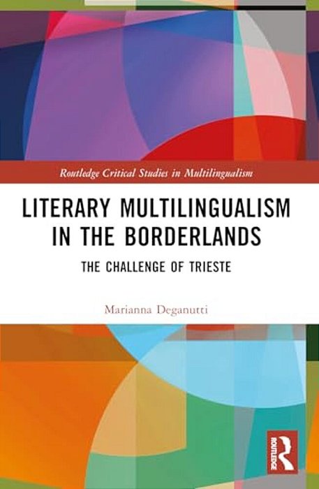 Literary Multilingualism In The Borderlands: The Challenge Of Trieste-..