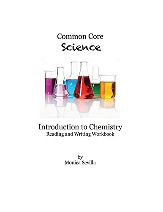 Common Core Science Introduction To Chemistry Reading And Writing Workbook-..