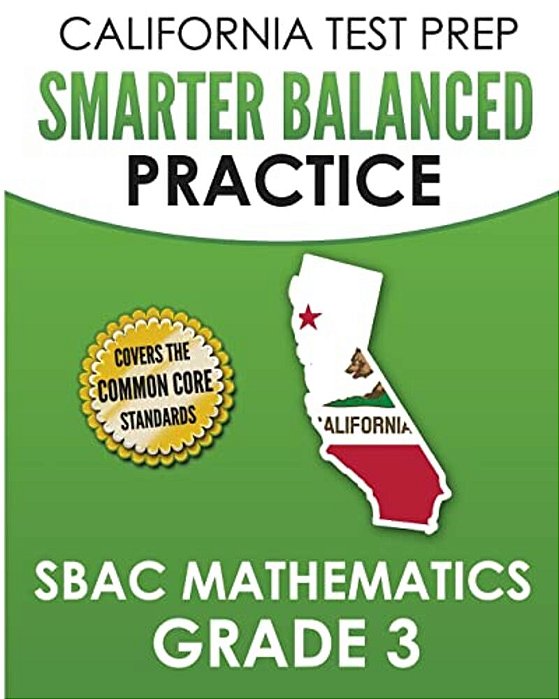 California Test Prep Smarter Balanced Practice Sbac Mathematics Grade 3: Covers The Common Core State Standards-..