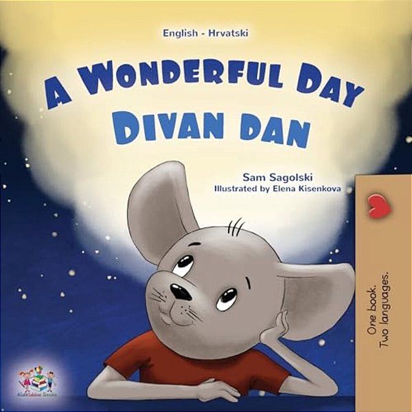 A Wonderful Day (English Croatian Bilingual Children's Book)-..