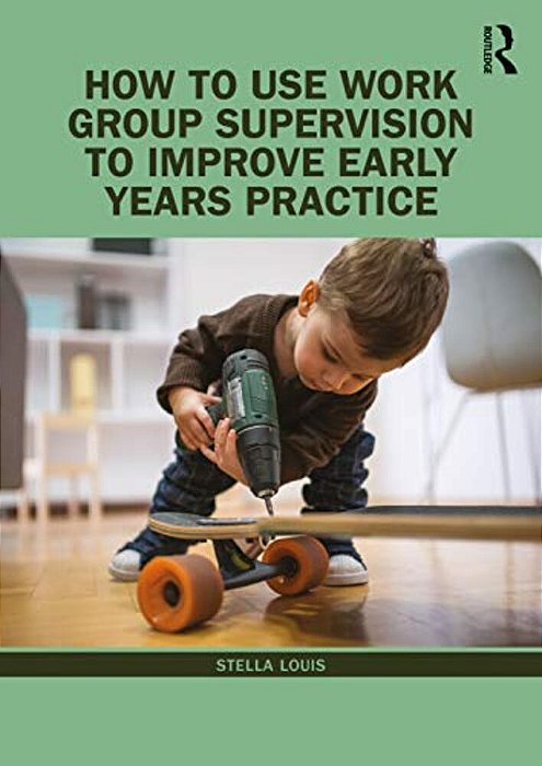 How To Use Work Group Supervision To Improve Early Years Practice-..