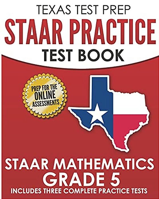 Texas Test Prep Staar Practice Test Book Staar Mathematics Grade 5: Includes 3 Complete Staar Math Practice Tests-..