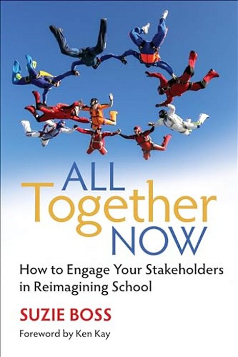 All Together Now: How To Engage Your Stakeholders In Reimagining School-..