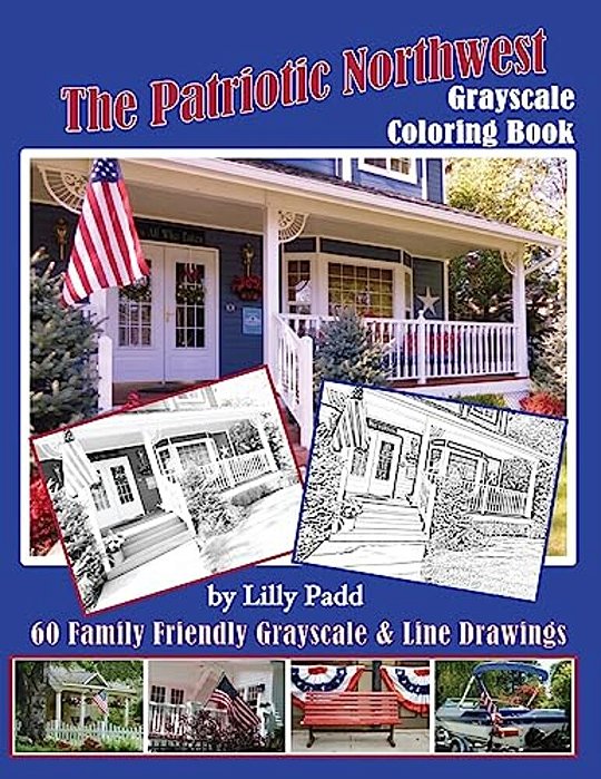 The Patriotic Northwest: Grayscale Coloring Book-..