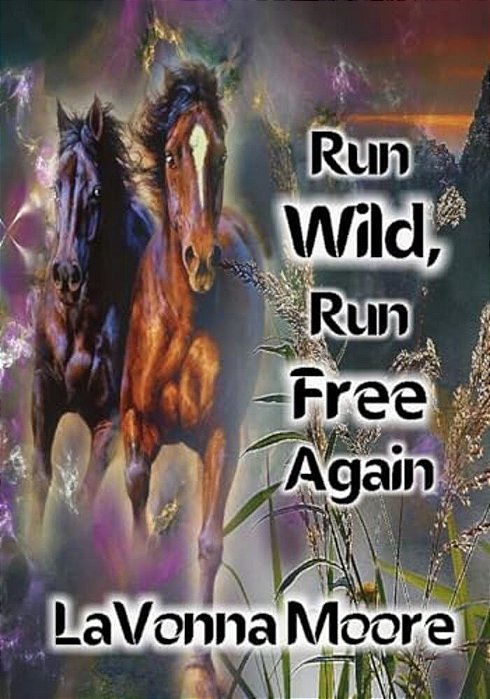 Run Wild, Run Free Again-..