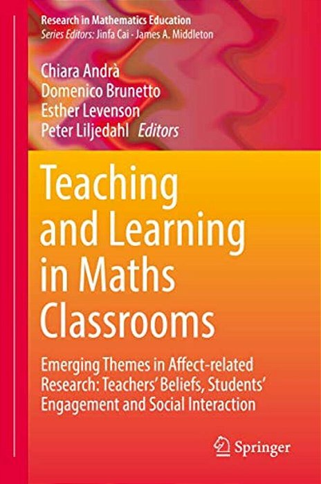 Teaching And Learning In Maths Classrooms: Emerging Themes In Affect-Related Research: Teachers' Beliefs, Students' Engagement And Social Interaction-..