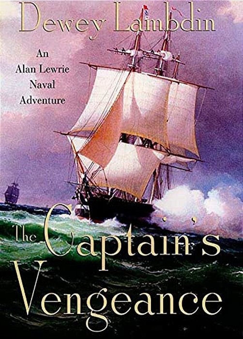 The Captain's Vengeance: An Alan Lewrie Naval Adventure-..