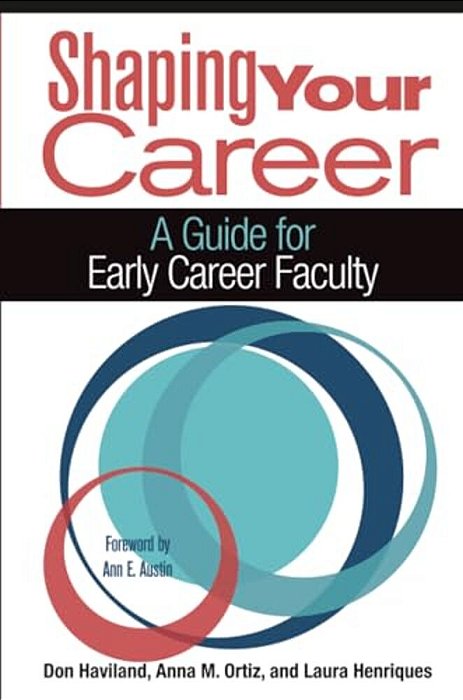 Shaping Your Career: A Guide For Early Career Faculty-..