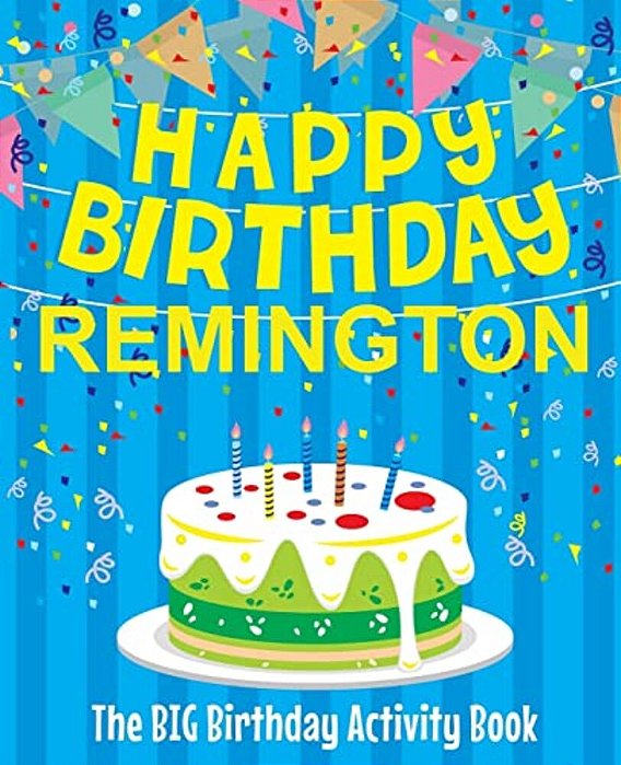 Happy Birthday Remington - The Big Birthday Activity Book: Personalized Children's Activity Book-..