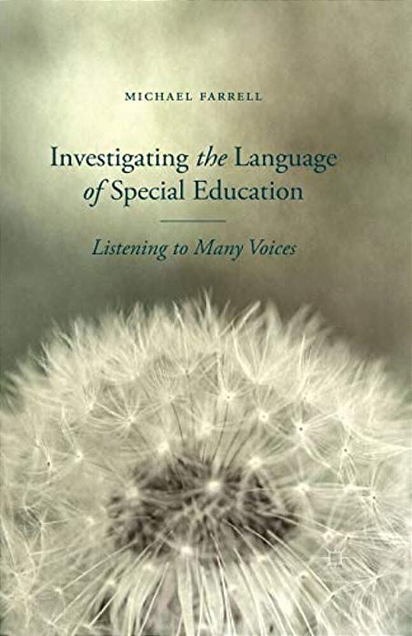 Investigating The Language Of Special Education: Listening To Many Voices-..