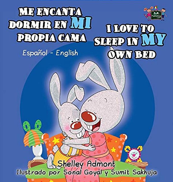 Me Encanta Dormir En Mi Propia Cama I Love To Sleep In My Own Bed: Spanish English Bilingual Edition-..