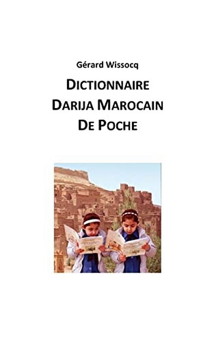 Dictionnaire Darija Marocain De Poche: Arabe Dialectal Marocain - Cours Approfondi De Darija-..