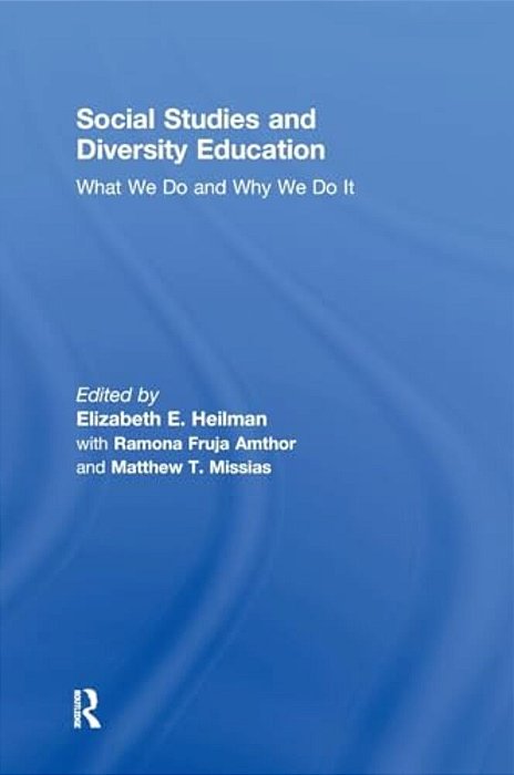 Social Studies And Diversity Education: What We Do And Why We Do It-..