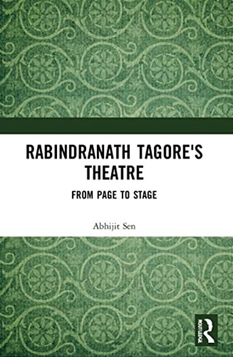 Rabindranath Tagore's Theatre: From Page To Stage-..