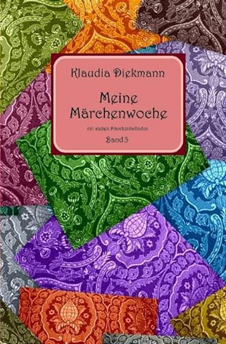 Meine Maerchenwoche Band 3: Mit Sieben Maerchenballaden-..