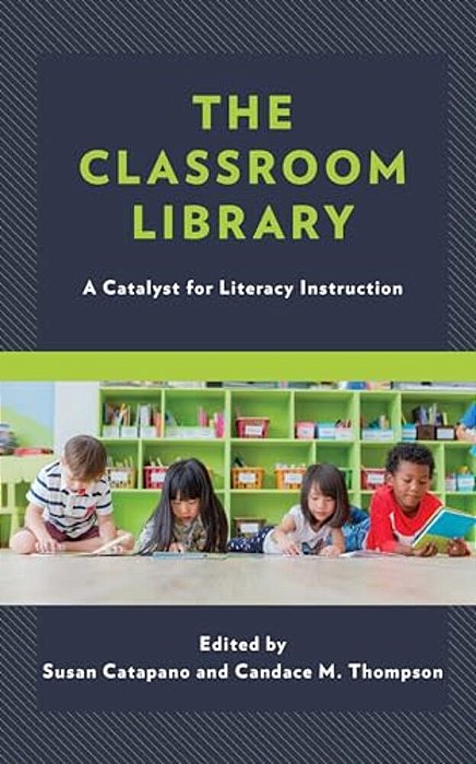 Classroom Library: A Catalyst For Literacy Instruction-..