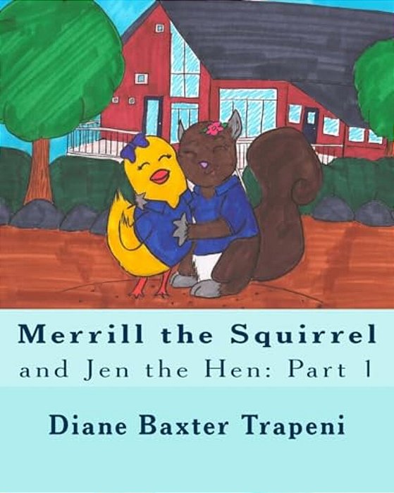 Merrill The Squirrel And Jen The Hen: Part 1-..