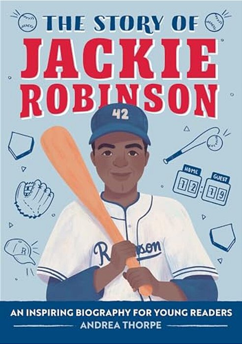 The Story Of Jackie Robinson: An Inspiring Biography For Young Readers-..