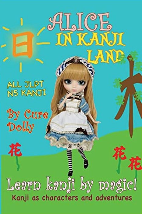 Alice In Kanji Land: Kanji As Characters And Adventures-..