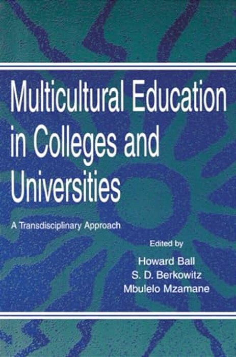 Multicultural Education In Colleges And Universities: A Transdisciplinary Approach-..
