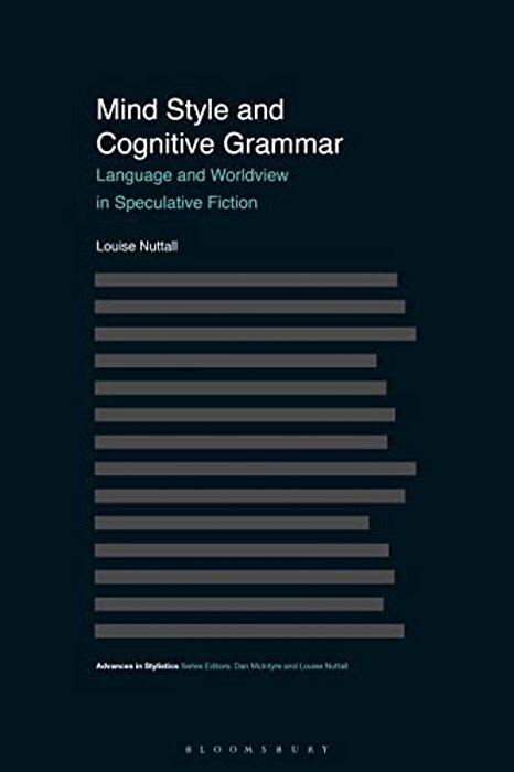 Mind Style And Cognitive Grammar: Language And Worldview In Speculative Fiction-..
