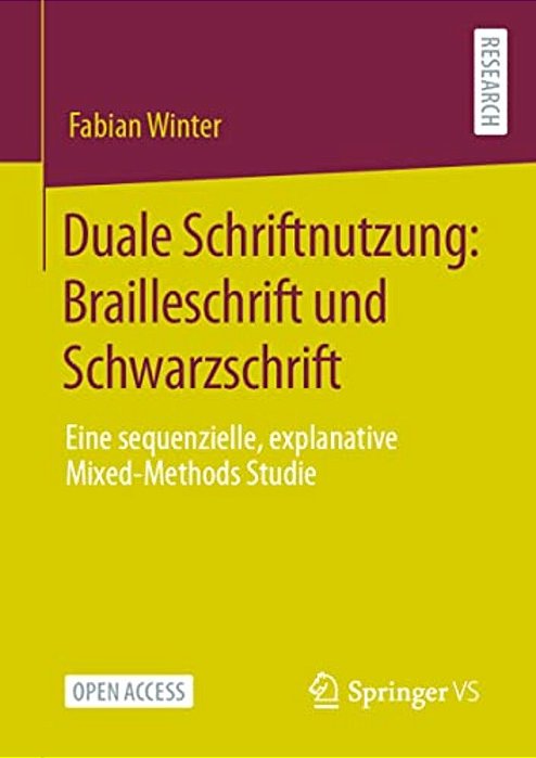 Duale Schriftnutzung: Brailleschrift Und Schwarzschrift: Eine Sequenzielle, Explanative Mixed-Methods Studie-..