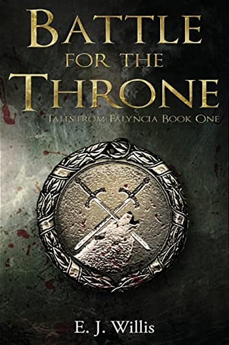 Battle For The Throne: Tales From Falyncia Book One-..