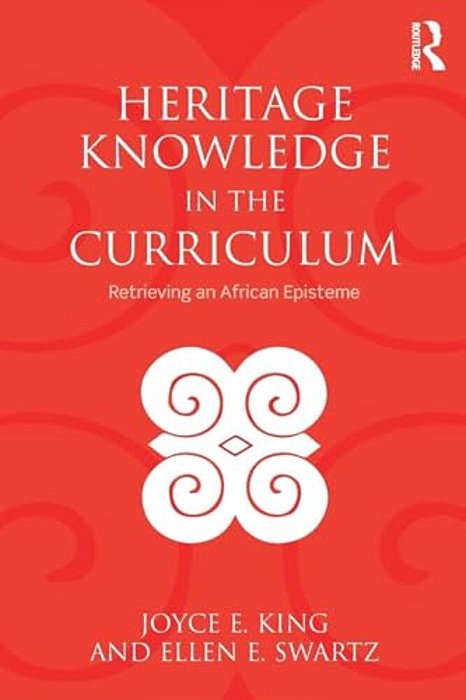 Heritage Knowledge In The Curriculum: Retrieving An African Episteme-..