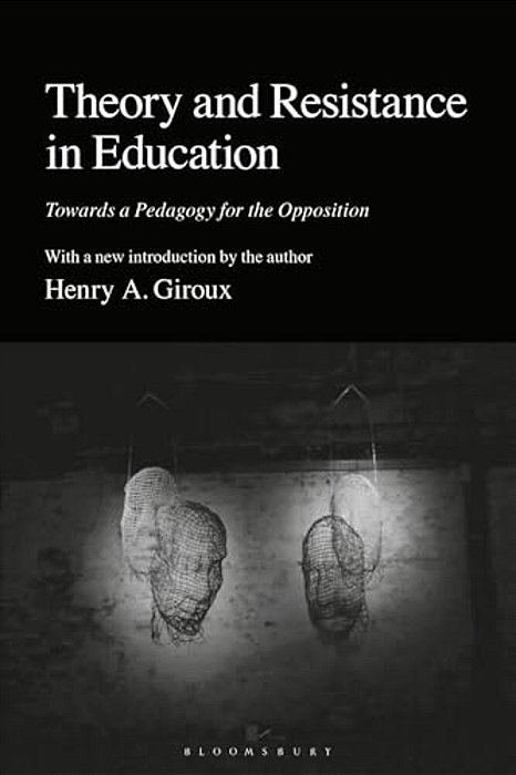 Theory And Resistance In Education: Towards A Pedagogy For The Opposition-..