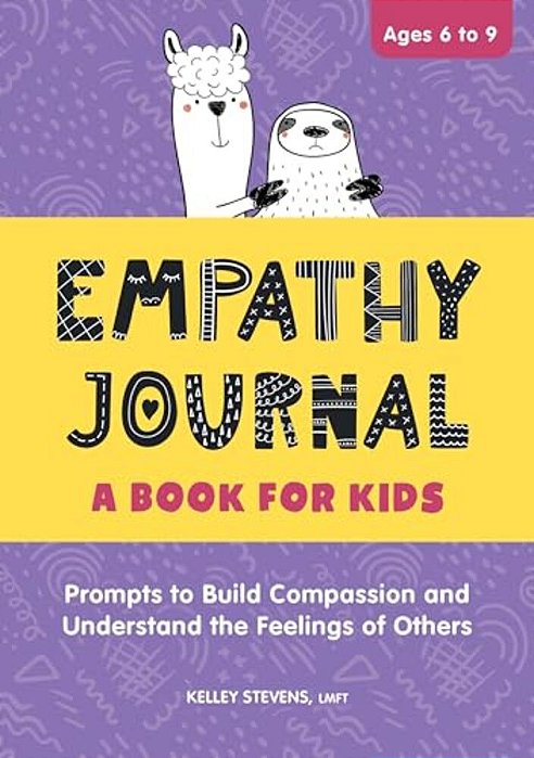 Empathy Journal: A Book For Kids: Prompts To Build Compassion And Understand The Feelings Of Others-..