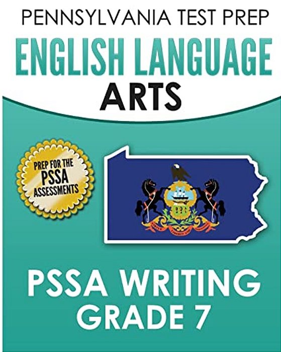 Pennsylvania Test Prep English Language Arts Pssa Writing Grade 7: Covers The Pennsylvania Core Standards-..