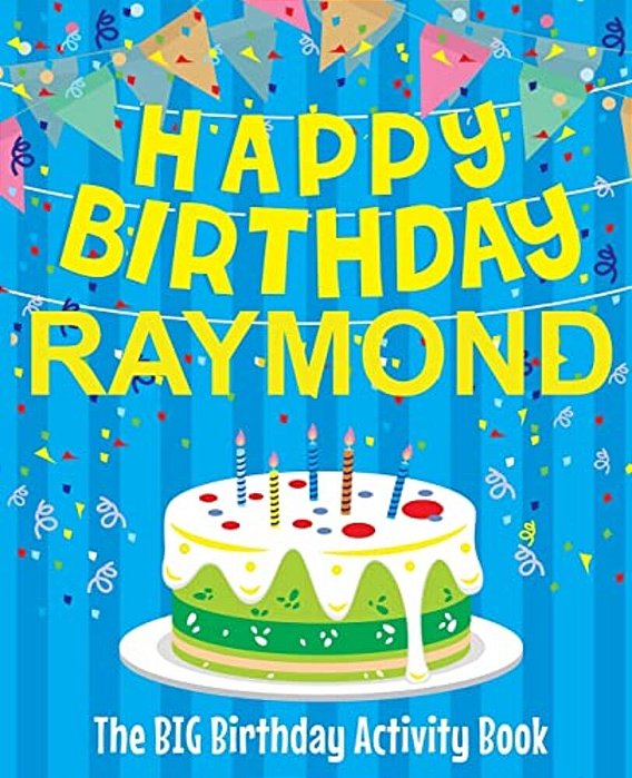 Happy Birthday Raymond - The Big Birthday Activity Book: Personalized Children's Activity Book-..