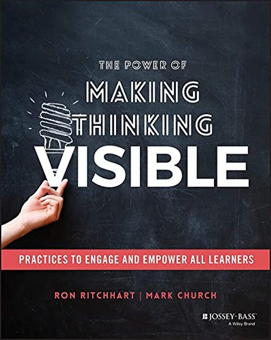 The Power Of Making Thinking Visible: Practices To Engage And Empower All Learners-..