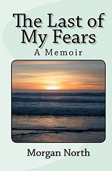 The Last Of My Fears: A Memoir-..