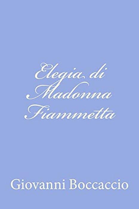 Elegia Di Madonna Fiammetta-..