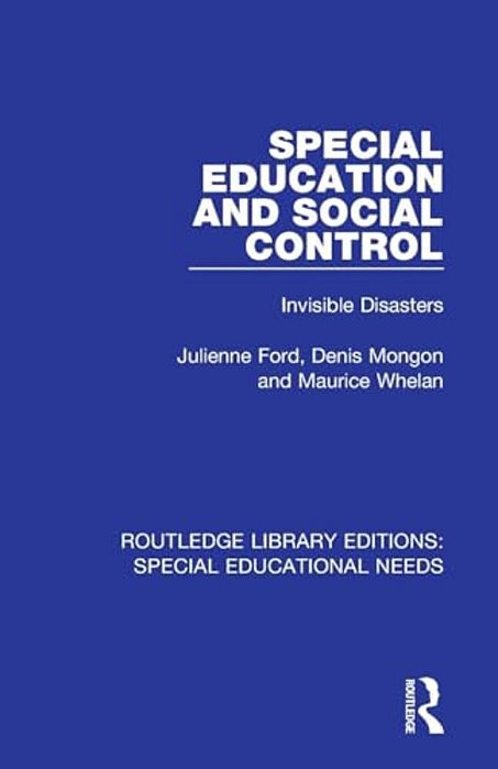 Special Education And Social Control: Invisible Disasters-..
