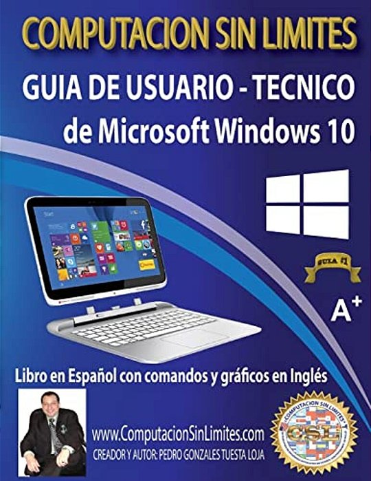 Guia De Usuario-Tecnico De Microsoft Windows 10: Computacion Sin Limites-..