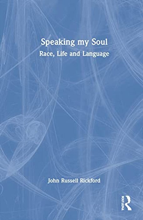 Speaking My Soul: Race, Life And Language-..
