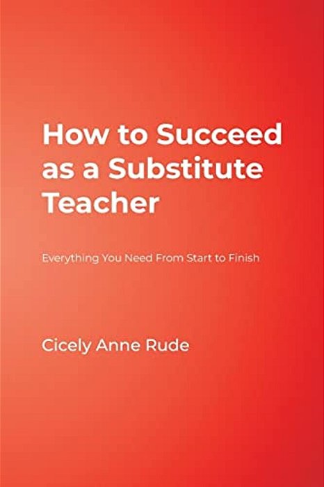 How To Succeed As A Substitute Teacher: Everything You Need From Start To Finish-..