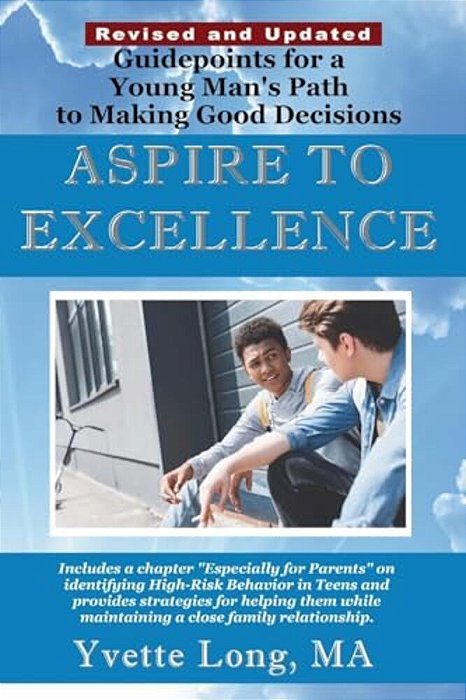 Aspire To Excellence: Guidepoints For A Young Man's Path To Making Good Decisions-..