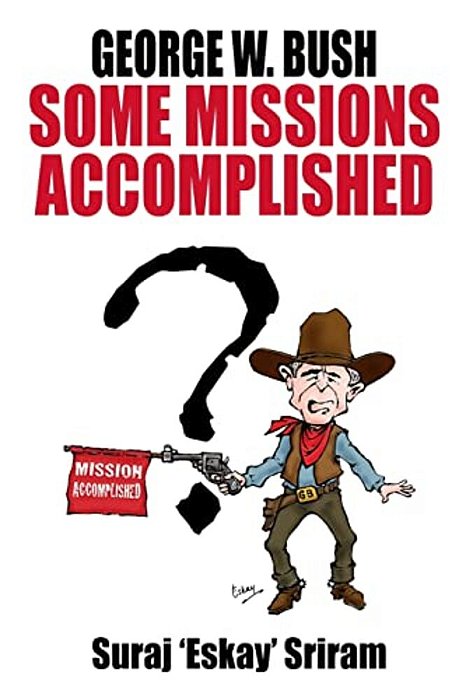 George W. Bush. Some Missions Accomplished-..