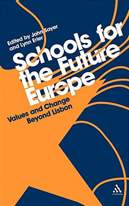 Schools For The Future Europe: Values And Change Beyond Lisbon-..