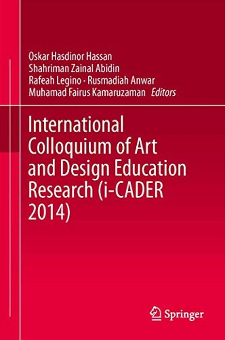 International Colloquium Of Art And Design Education Research (I-Cader 2014)-..