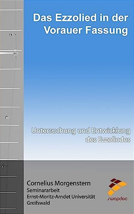 Das Ezzolied In Der Vorauer Fassung: Untersuchung Und Entwicklung Des Ezzoliedes-..