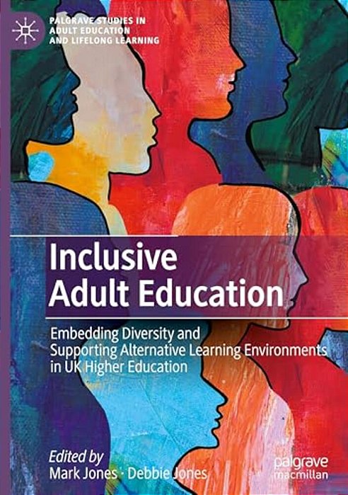 Inclusive Adult Education: Embedding Diversity And Supporting Alternative Learning Environments In UK Higher Education-..
