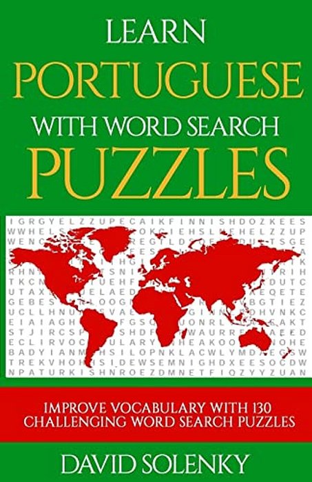 Learn Portuguese With Word Search Puzzles: Learn Portuguese Language Vocabulary With Challenging Word Find Puzzles For All Ages-..