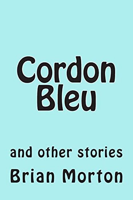 Cordon Bleu: And Other Stories-..