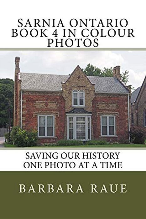 Sarnia Ontario Book 4 In Colour Photos: Saving Our History One Photo At A Time-..